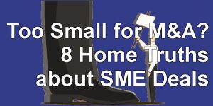 Too small for M&A - 8 home truths about SME deals